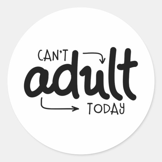 Kann heute kein erwachsenes schwarz-weißes Zitat-S Runder Aufkleber (Vorderseite)