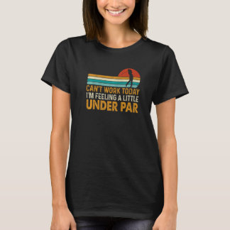 Kann heute nicht arbeiten, ich bin ein bisschen un T-Shirt