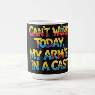 Kann heute nicht arbeiten, mein Arm ist in Gips Ko Kaffeetasse