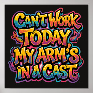 Kann heute nicht arbeiten, mein Arm ist in Gips lu Poster