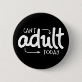 Kann heute nicht erwachsen werden button (Vorderseite)