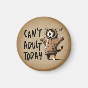 Kann heute nicht erwachsen werden lustige Katze Magnet