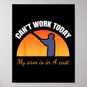 Kann heute nicht mehr arbeiten, mein Arm ist in ei Poster