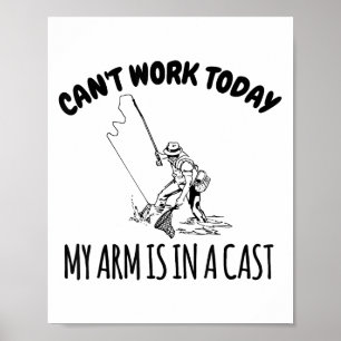 Kann heute nicht mehr arbeiten, mein Arm ist in ei Poster