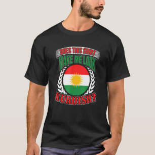Kann ich dadurch kurdisch aussehen? T-Shirt
