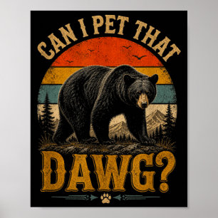 Kann ich das Dawg-Tier, lustiger Bärenliebhaber-Me Poster