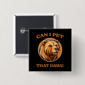 Kann ich das Hund Funny Dawg Bear Meme Camping Button (Vorne & Hinten)