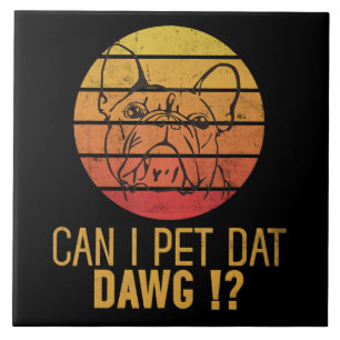 Kann ich Dat Dawg Bulldog Funny Dog Lover Geschenk Fliese