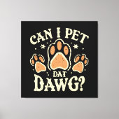 Kann ich Dat Dawg essen? Leinwanddruck (Vorderseite)