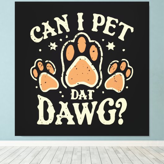 Kann ich Dat Dawg essen? Leinwanddruck (Insitu (Holzboden))