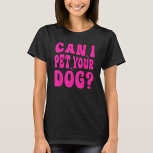 Kann ich deinen Hund halten? T-Shirt