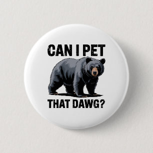 Kann ich diesen Dawg-Bären streicheln? Bär Meme Hu Button