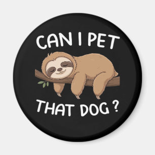 Kann ich diesen Hund mit einem lustigen Faultier f Magnet