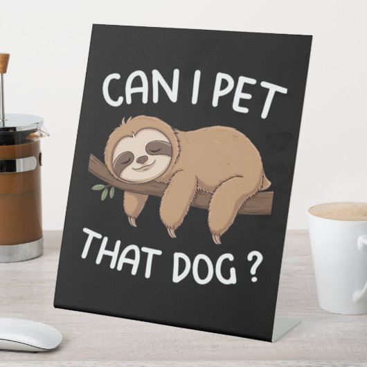 Kann ich diesen Hund mit einem lustigen Faultier f Sockelschild (In Situ)