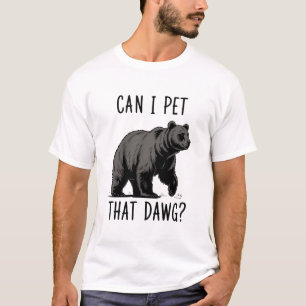 Kann ich diesen Hund streicheln? Bär Meme Lustiger T-Shirt