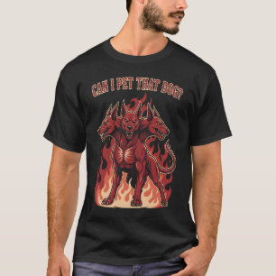 Kann ich diesen Hund streicheln? Cerberus T-Shirt