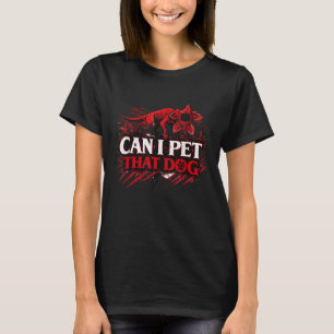 Kann ich diesen Hund streicheln Lustige Hundeliebh T-Shirt