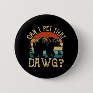 Kann ich diesen Hund streicheln Lustiger Dawg-Bär- Button