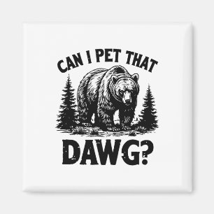 Kann ich diesen Hund streicheln Lustiger Dawg Bär Magnet