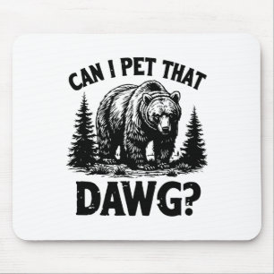 Kann ich diesen Hund streicheln Lustiger Dawg-Bär- Mousepad