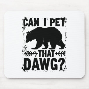 Kann ich diesen Hund streicheln Lustiger Dawg-Bär- Mousepad