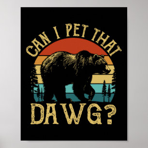 Kann ich diesen Hund streicheln Lustiger Dawg Bär  Poster