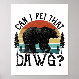Kann ich diesen Hund streicheln Lustiger Dawg Bär  Poster