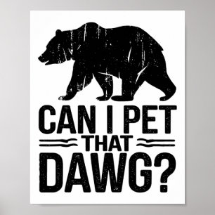 Kann ich diesen Hund streicheln Lustiger Dawg-Bär- Poster
