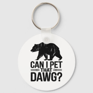 Kann ich diesen Hund streicheln Lustiger Dawg Bär Schlüsselanhänger