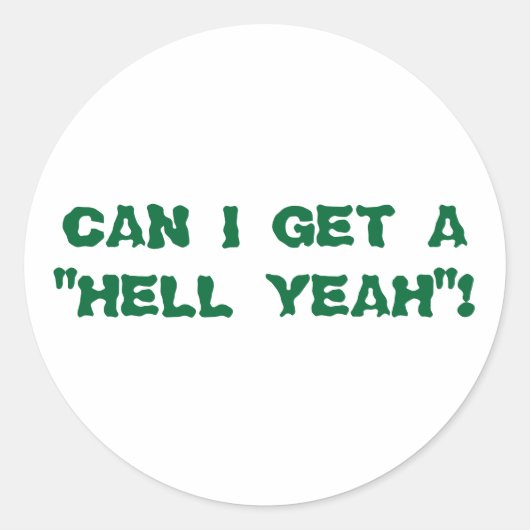 KANN ICH EIN "HELL YEAH" BEKOMMEN? RUNDER AUFKLEBER (Vorderseite)