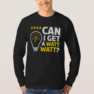Kann ich ein Watt für einen Handwerker bekommen? T-Shirt