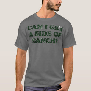 Kann ich eine Ranch bekommen? T-Shirt