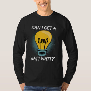 Kann ich eine Watt-Watt-Elektriker-Glühbirne bekom T-Shirt