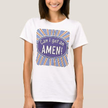 Kann ich einen AMEN bekommen? T-Shirt