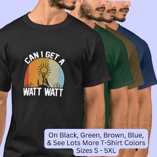 Kann ich einen Watt bekommen - Elektriker? T-Shirt