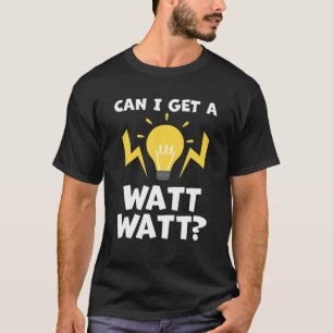 Kann ich einen Watt-Watt-Funny-Elektriker bekommen T-Shirt