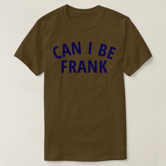 Kann ich Frank-Hemd sein? T-Shirt (Design vorne)