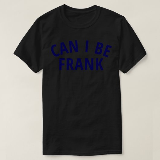 Kann ich Frank T-Shirt-Tasse sein? T-Shirt (Design vorne)