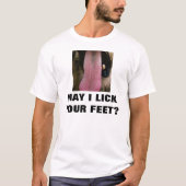 KANN ICH IHR FEET LICKEN? T-Shirt (Vorderseite)