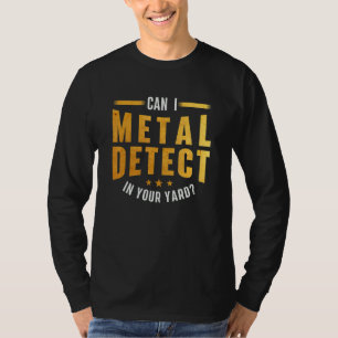 Kann ich in Ihrem Yard Metal Detection de T-Shirt