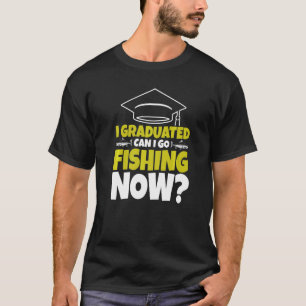 Kann ich jetzt nach meinem Abschluss Fischfang mac T-Shirt