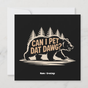 Kann ich mit Dawg essen gehen? Funny Hiker Bear Me Einladung