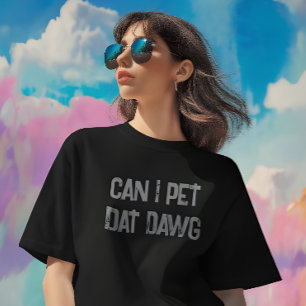 Kann ich mit Dawg essen gehen? Funny Meme T - Shir T-Shirt