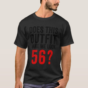 Kann ich so 56 56. sehen? T-Shirt