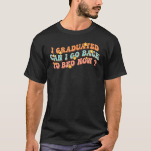 Kann ich wieder schlafen gehen jetzt Groovy Grad T-Shirt
