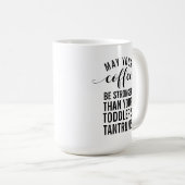 Kann Ihr Kaffee stärker sein als Ihr Kleinkind? Kaffeetasse (VorderseiteRechts)