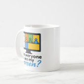Kann jeder meinen Bildschirm sehen? Funny Virtual Kaffeetasse (Vorderseite Links)