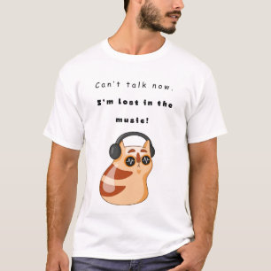Kann jetzt nicht reden. Ich habe mich in der Musik T-Shirt