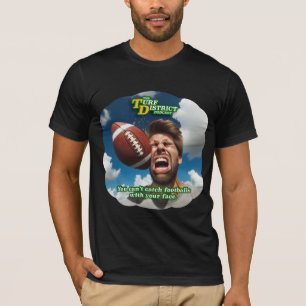 Kann keine Fußbälle mit deinem T - Shirt fangen