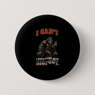 Kann keine Pläne mit Bigfoot machenlustig patrioti Button